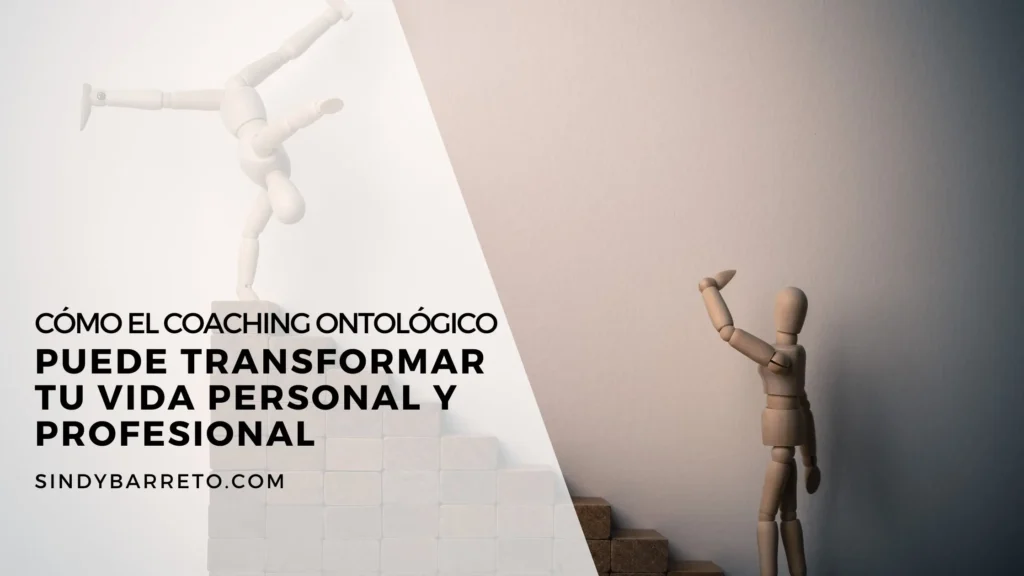 Cómo el Coaching Ontológico Puede Transformar tu Vida