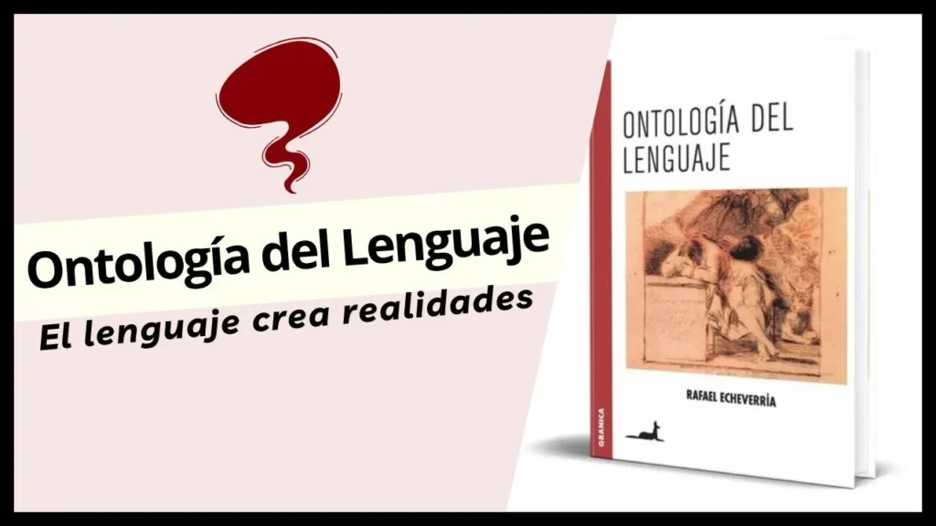 Ontología del Lenguaje ideas clave del libro de Rafael Echeverría
