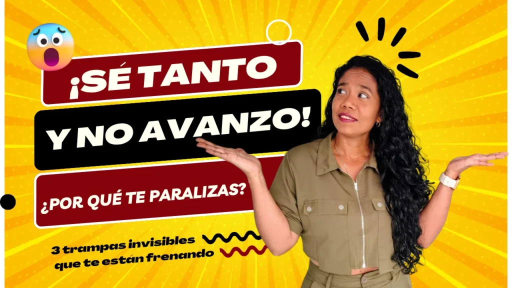 ¿Por qué no avanzo si ya sé qué hacer?