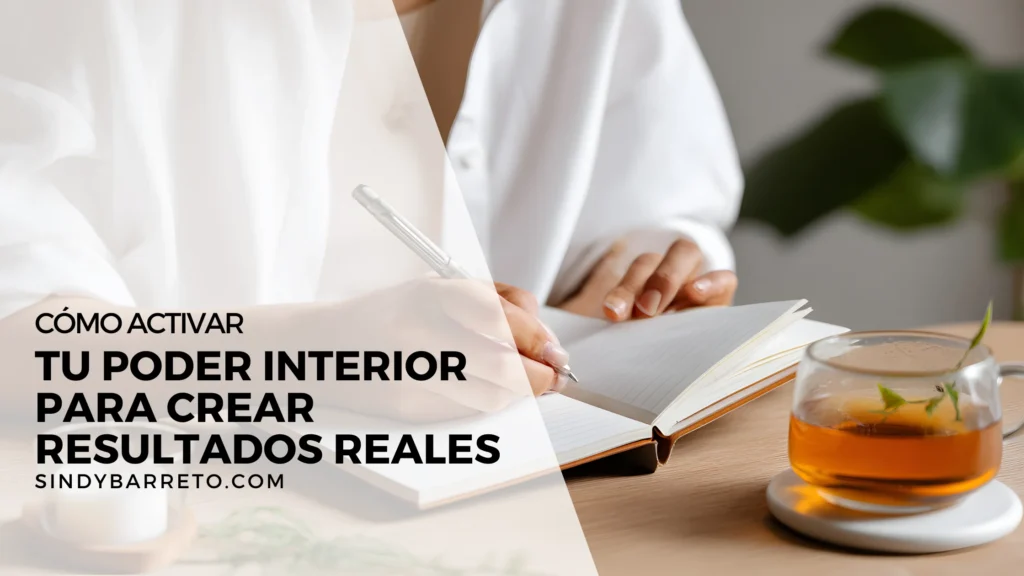 Cómo activar tu poder interior para crear resultados reales